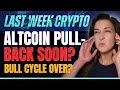 Altcoin Pullback Soon? (Bull Cycle Over?) - Last Week Crypto