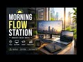 MORNING FLOW STATION — Ambient Focus Music for Deep Work, Productivity & Study