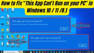 How to Fix “This App Can’t Run on your PC” in Windows 10 / 11 /8.1