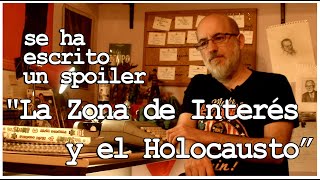 Se ha escrito un spoiler:  “La Zona de Interés y el Holocausto”