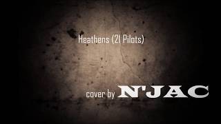 Heathens (21 Pilots) N'JAC cover