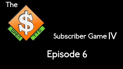 LOSUMG OpenTTD Subscriber Game 4 - Part 6