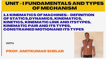 Lecture 1 Kinematics of Machine, Types of links, Kinematic Pair, Constrained motion types