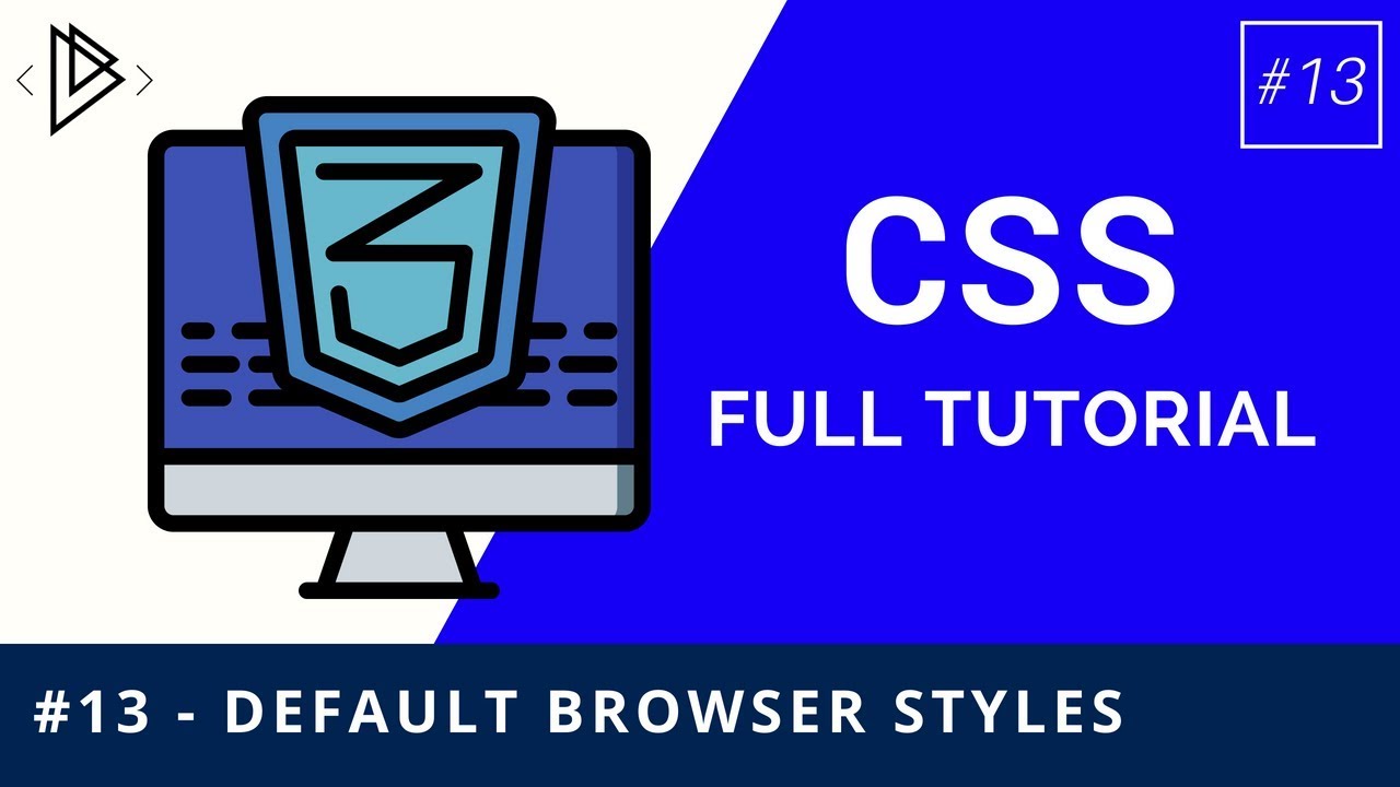  13   CSS Default Browser Styles   CSS Full Tutorial