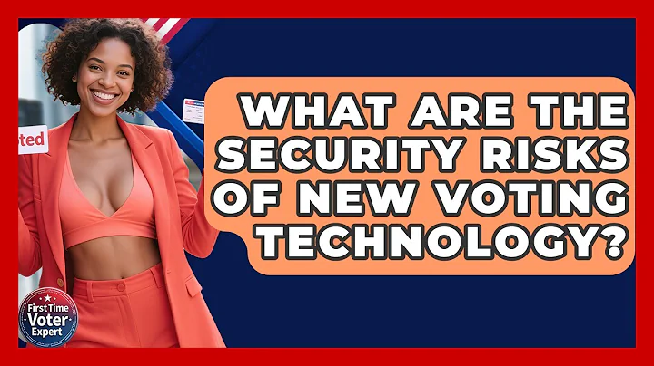 What Are The Security Risks Of New Voting Technology? - First Time Voter Expert