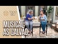 Musical: As Galvão - Todo Seu (06/05/19)