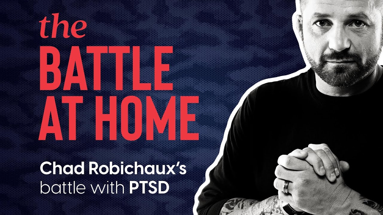 Chad Robichaux - The Battle At Home