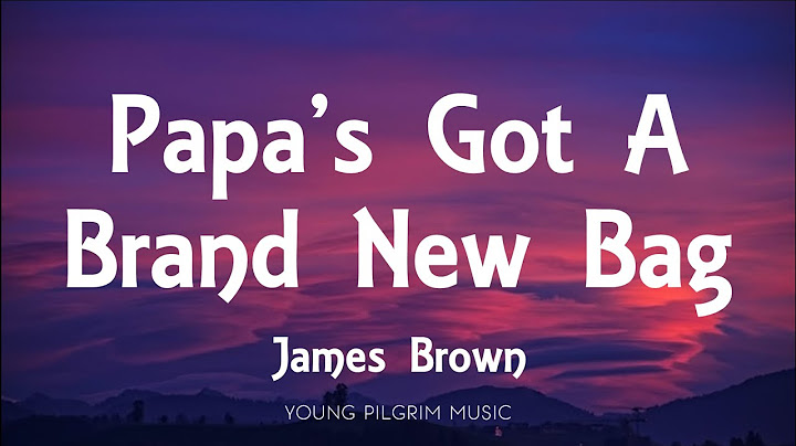 Papa’s Got a Brand New Bag Lyric Video version - Lyric Video performance video thumbnail
