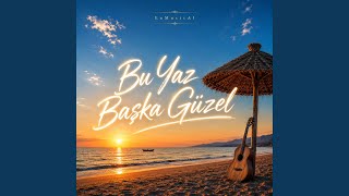 Bu Yaz Başka Güzel