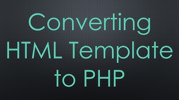 Converting HTML Template to PHP