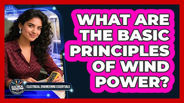 What Are The Basic Principles Of Wind Power?