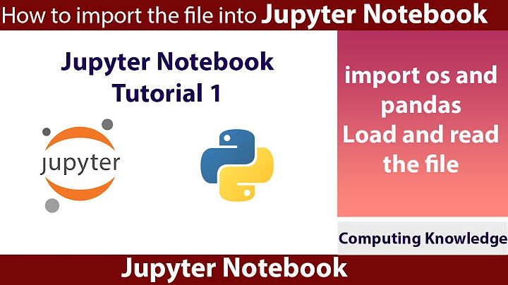 How to import, read and load the contents of file in Jupyter notebook || Tutorial 1