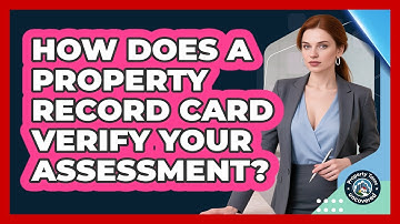 How Does A Property Record Card Verify Your Assessment? - Property Taxes Uncovered