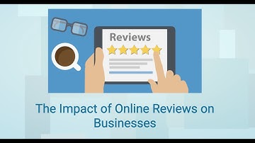Impact of Online Reviews on Businesses: Explained