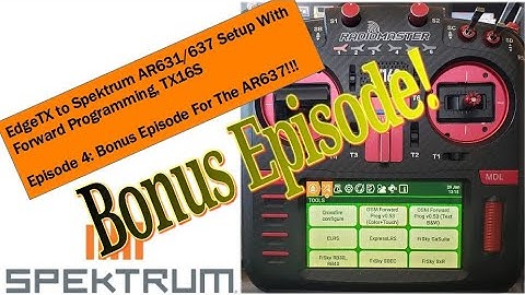 Ep.4 Radiomaster TX16S EdgeTX to Spektrum Forward Programming