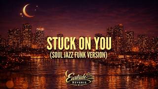 Eastside Reverie  Stuck On You soul Jazz Funk Cover Version