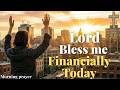 Powerful prayer for financial blessings and breakthrough /you will not lack
