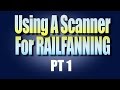 Using A Scanner For Railfanning Pt 1
