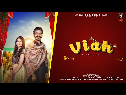 Viah (Official Video) Balraj Matta Ft. Sarab | New Punjabi Songs 2021 | Wedding Song | VIP MUSIC