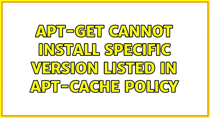 Ubuntu: apt-get cannot install specific version listed in apt-cache policy