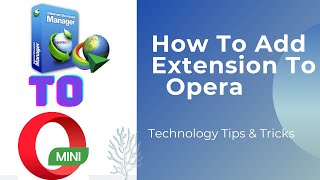 how to add idm extension in opera browser // 2021 tips.