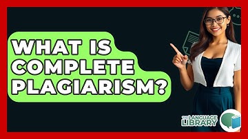 What Is Complete Plagiarism? - The Language Library