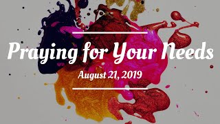 Praying For Your Needs: August 21, 2019