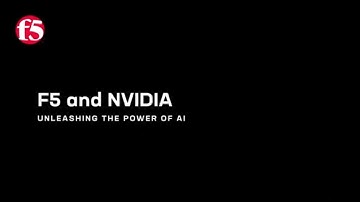 F5 and NVIDIA: Unleashing the Power of AI