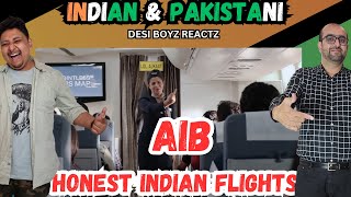 INDIAN \& PAKISTANI reacting to AIB: Honest Indian Flights Desi Boyz Reactz 006