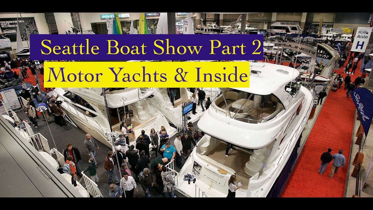 36. Seattle Boat Show Part 2; Motor Yacht Tours & Inside the Show!