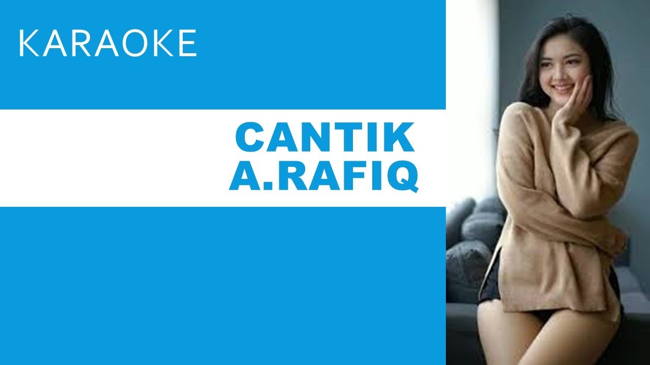 KARAOKE A RAFIQ //CANTIK// FULL LIRIK NADA PRIA YouTube