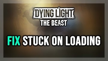 How to FIX Dying Light: The Beast Stuck on Loading Screen/Not Loading/Infinite Loading Screen