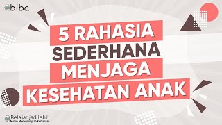 GARANSI ORANG TUA WAJIB TAU RAHASIA MENJAGA KESEHATAN ANAK | Bimbel Biba