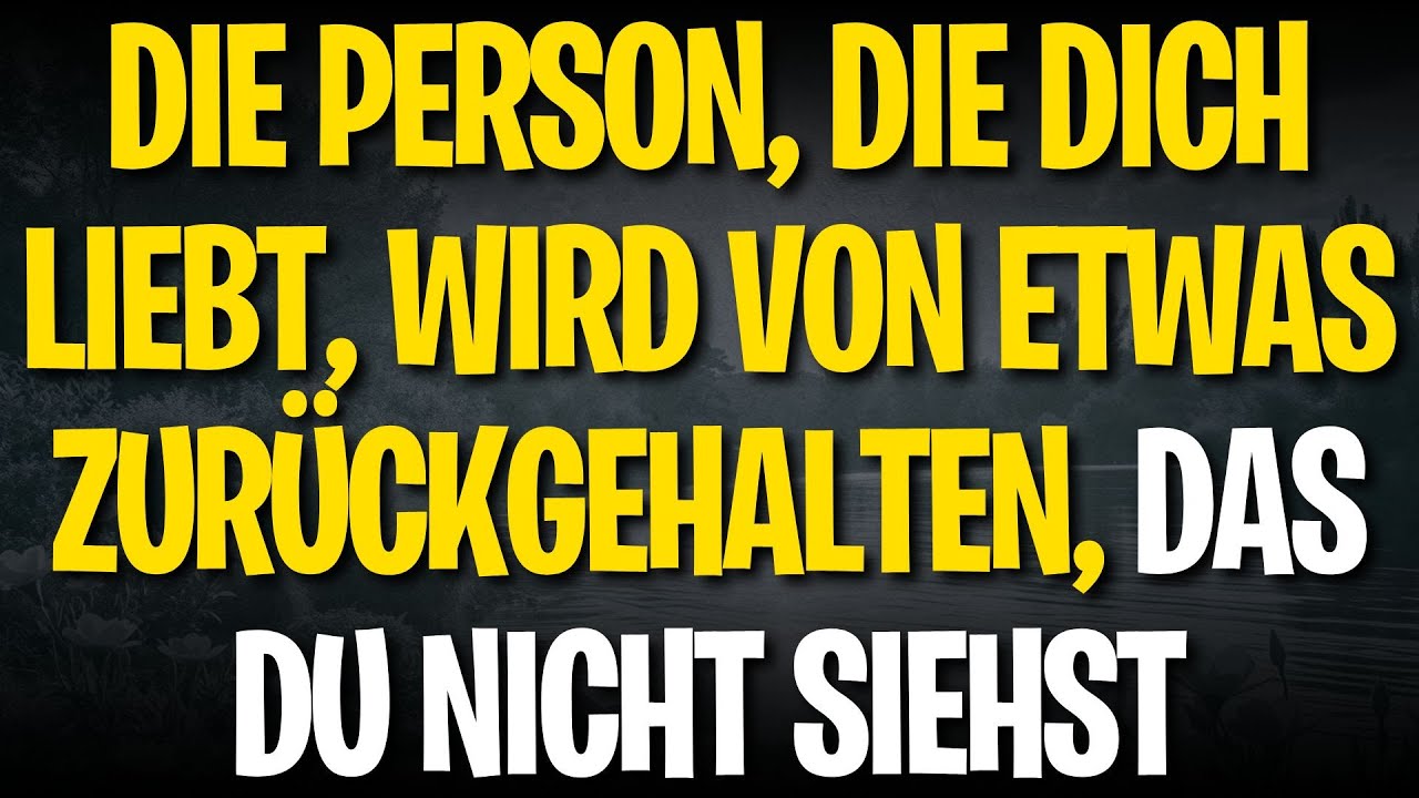 Die Person, die dich liebt, wird von etwas zurückgehalten, das du nicht siehst
