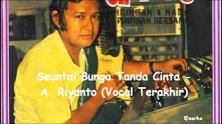 Seuntai Bunga Tanda Cinta - A. Riyanto (Vokal Terakhirnya)