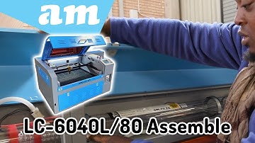 Basic Assemble Steps and Tips for TruCUT Desktop LC-6040L 80W Laser Cutting and Engraving Machine