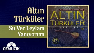 Altın Türküler - Su Ver Leylam Yanıyorum  Resimi