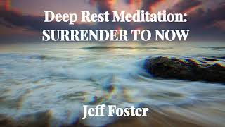 Effortless Non-Dual Meditation: SURRENDER TO NOW ❤️ - Jeff Foster