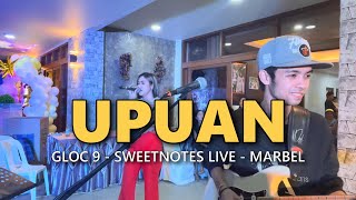 Video thumbnail of "UPUAN - GLOC 9 - Sweetnotes Live @ Marbel"