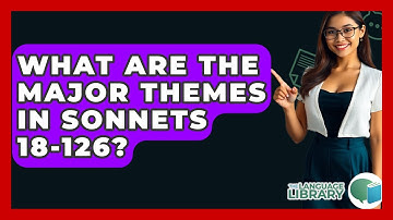 What Are The Major Themes In Sonnets 18-126? - The Language Library