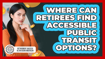 Where Can Retirees Find Accessible Public Transit Options?