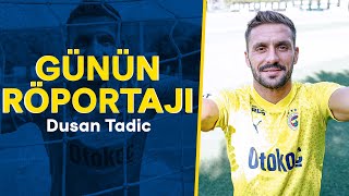 Günün Röportajı: Dusan Tadic