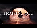 PRAISING YOU (Official Visualizer with lyrics)