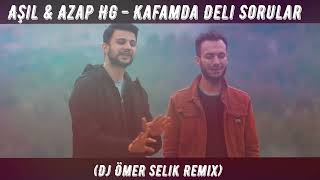 Aşıl & Azap HG - Kafamda Deli Sorular (Dj Ömer Selik Remix) Resimi