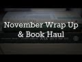 November Wrap Up &amp; Book Haul