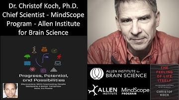 Dr. Christof Koch, Ph.D. - Chief Scientist, MindScope Program - Allen Institute for Brain Science