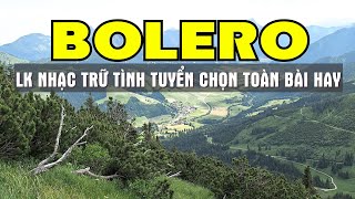 Bolero Tuyển Tập Những Ca Khúc Nhạc Trữ Tình Hay Nhất Ngắm Cảnh Đẹp Nước Ngoài 4K - Sala Bolero