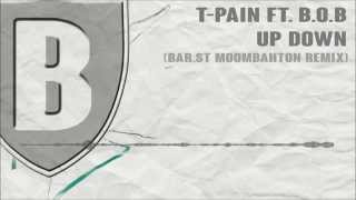 T-Pain Ft  B.o.B - Up Down (BAR ST Moombahton Remix)