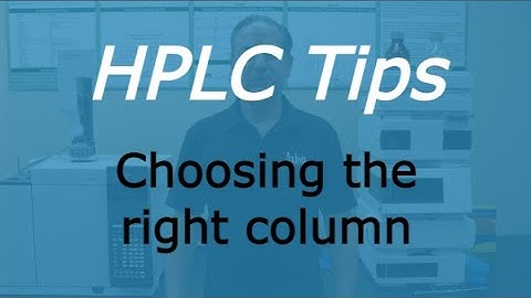 How to choose the right HPLC column - AND -  favorite HPLC columns from Agilent, Waters & Phenomenex