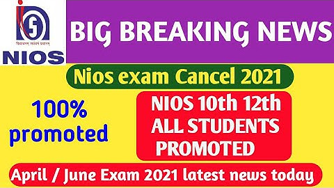 NIOS JUNE Exam 2021 CANCELLED | Nios promote 2021 | NIOS  latest News today | NIOS News